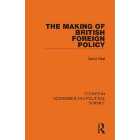 The Making of British Foreign Policy