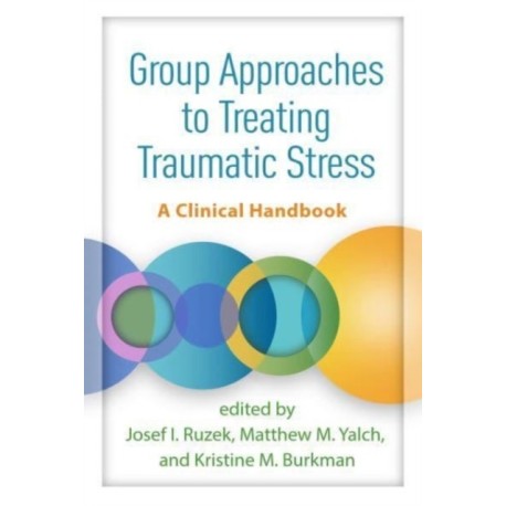 Group Approaches to Treating Traumatic Stress: A Clinical Handbook