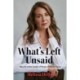 What's Left Unsaid: My Life at the Center of Power, Politics & Crisis