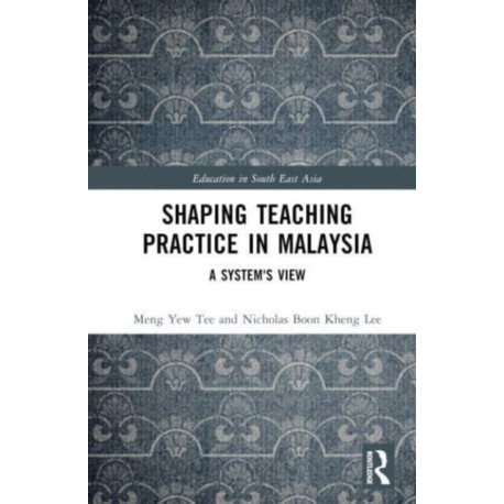 Shaping Teaching Practice in Malaysia: A System's View