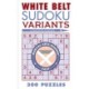White Belt Sudoku Variants: 300 Puzzles