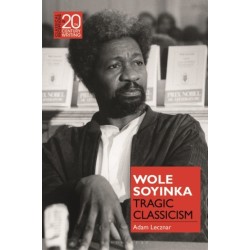 Wole Soyinka: Tragic Classicism