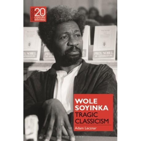 Wole Soyinka: Tragic Classicism