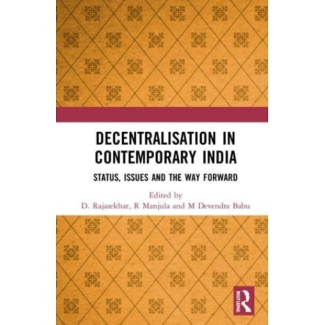 Decentralisation in Contemporary India: Status, Issues and the Way Forward