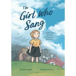 The Girl Who Sang: A Holocaust Memoir of Hope and Survival