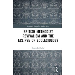 British Methodist Revivalism and the Eclipse of Ecclesiology