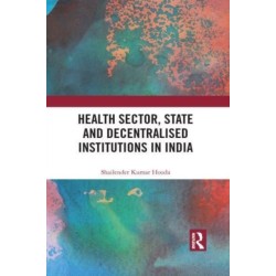 Health Sector, State and Decentralised Institutions in India