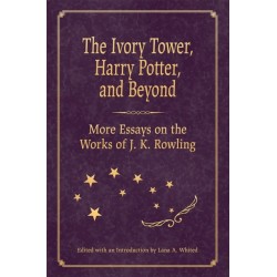 The Ivory Tower, Harry Potter, and Beyond: More Essays on the Works of J. K. Rowling