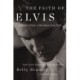 The Faith of Elvis: A Story Only a Brother Can Tell