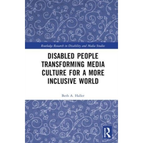 Disabled People Transforming Media Culture for a More Inclusive World