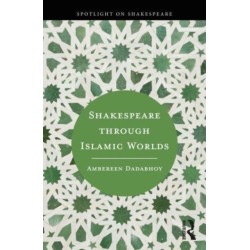 Shakespeare through Islamic Worlds