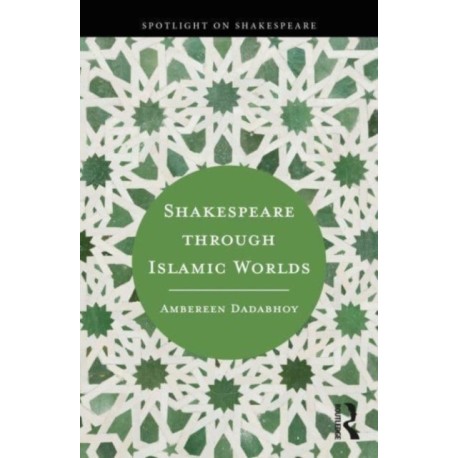 Shakespeare through Islamic Worlds