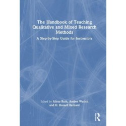 The Handbook of Teaching Qualitative and Mixed Research Methods: A Step-by-Step Guide for Instructors