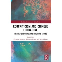 Ecocriticism and Chinese Literature: Imagined Landscapes and Real Lived Spaces