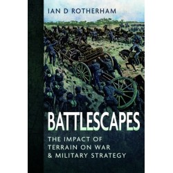 Battlescapes: The Impact of Terrain on War and Military Strategy