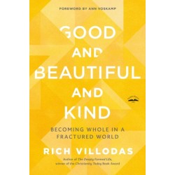 Good and Beautiful and Kind: Becoming Whole in a Fractured World