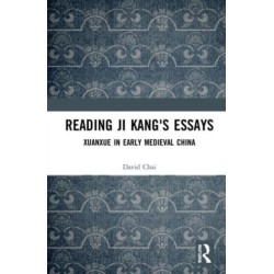 Reading Ji Kang's Essays: Xuanxue in Early Medieval China