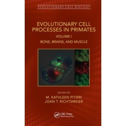 Evolutionary Cell Processes in Primates: Bone, Brains, and Muscle, Volume I
