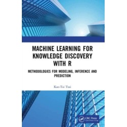 Machine Learning for Knowledge Discovery with R: Methodologies for Modeling, Inference and Prediction