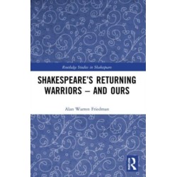 Shakespeare’s Returning Warriors – and Ours