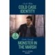 Cold Case Identity / Monster In The Marsh: Cold Case Identity (Hudson Sibling Solutions) / Monster in the Marsh (the Swamp Slayings)