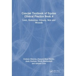 Concise Textbook of Equine Clinical Practice Book 4: Liver, Endocrine, Urinary, Skin and Wounds