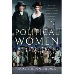 Political Women: Fifteen Campaigns that Changed Twenty-First-Century Britain