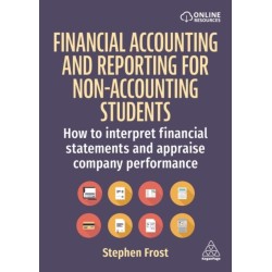 Financial Accounting and Reporting for Non-Accounting Students: How to Interpret Financial Statements and Appraise Company Performance
