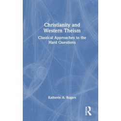 Christianity and Western Theism: Classical Approaches to the Hard Questions
