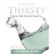 Come Thirsty Leader's Guide