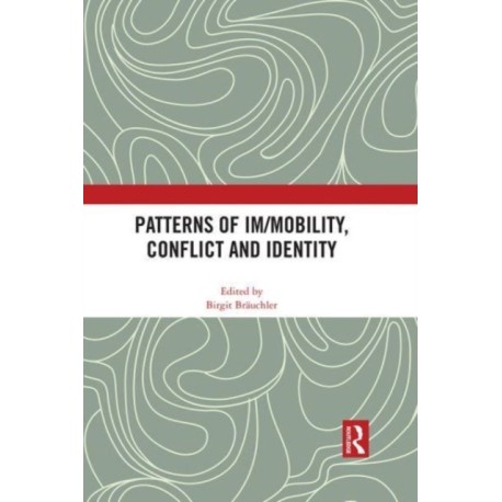 Patterns of Im/mobility, Conflict and Identity