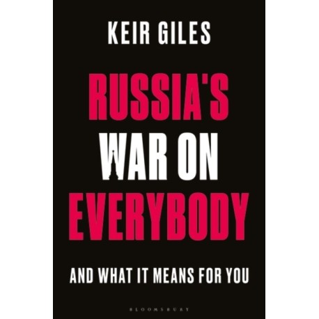 Russia's War on Everybody: And What it Means for You