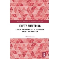 Empty Suffering: A Social Phenomenology of Depression, Anxiety and Addiction