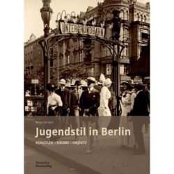 Jugendstil in Berlin: Kunstler - Raume - Objekte