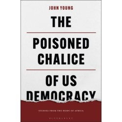 The Poisoned Chalice of US Democracy: Studies from the Horn of Africa