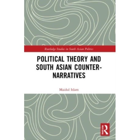 Political Theory and South Asian Counter-Narratives