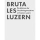 Brutales Luzern: Brutalistische Architektur im Kanton Luzern