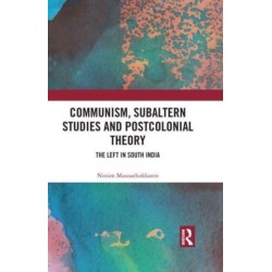 Communism, Subaltern Studies and Postcolonial Theory: The Left in South India