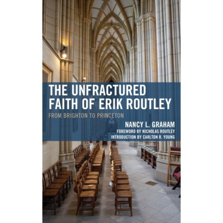 The Unfractured Faith of Erik Routley: From Brighton to Princeton