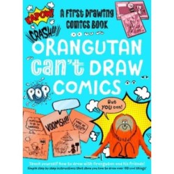 Orangutan Can't Draw Comics, But You Can!: A First Drawing Comics Book