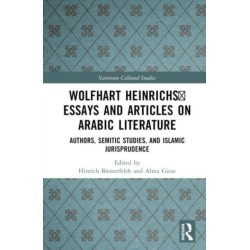 Wolfhart Heinrichs' Essays and Articles on Arabic Literature: Authors, Semitic Studies, and Islamic Jurisprudence