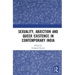 Sexuality, Abjection and Queer Existence in Contemporary India