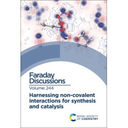 Harnessing Non-covalent Interactions for Synthesis and Catalysis: Faraday Discussion 244