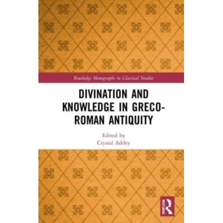 Divination and Knowledge in Greco-Roman Antiquity