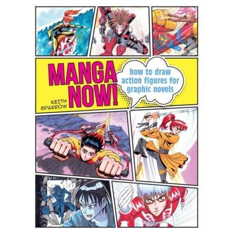 Manga Now!: How to Draw Action Figures for Graphic Novels
