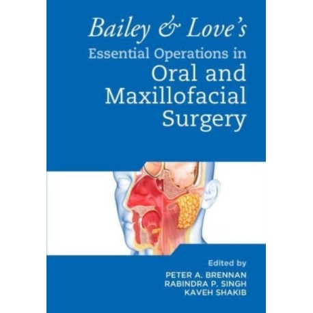 Bailey & Love's Essential Operations in Oral & Maxillofacial Surgery