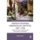 French Women Orientalist Artists, 1861–1956: Cross-Cultural Contacts and Depictions of Difference