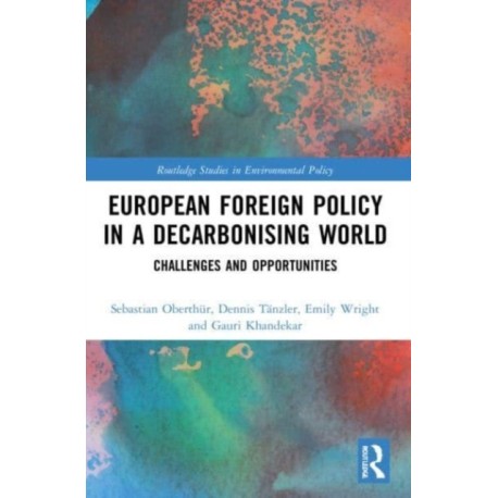 European Foreign Policy in a Decarbonising World: Challenges and Opportunities