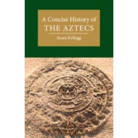 A Concise History of the Aztecs