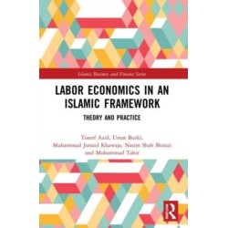 Labor Economics in an Islamic Framework: Theory and Practice
